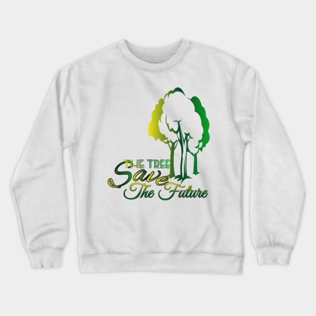 Save The Tree Save The Future Crewneck Sweatshirt by Asterme